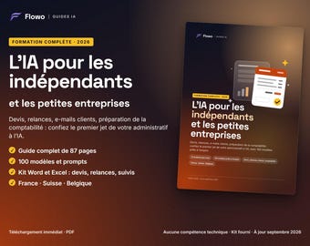 May include: A digital guide titled L'IA pour les indépendants et les petites entreprises, featuring a 2026 training program. The document includes 87 pages, 100 prompts, and Word and Excel kits for invoices, follow-ups, and accounting tasks.