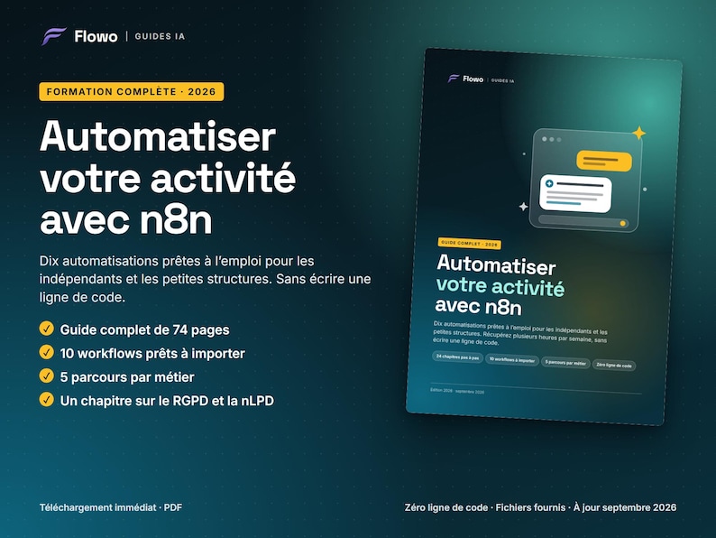 May include: A digital guide titled Automatiser votre activit&eacute; avec n8n, featuring a dark teal background with yellow accents. The document includes a 74-page manual, 10 importable workflows, 5 career paths, and a chapter on RGPD and nLPD regulations.
