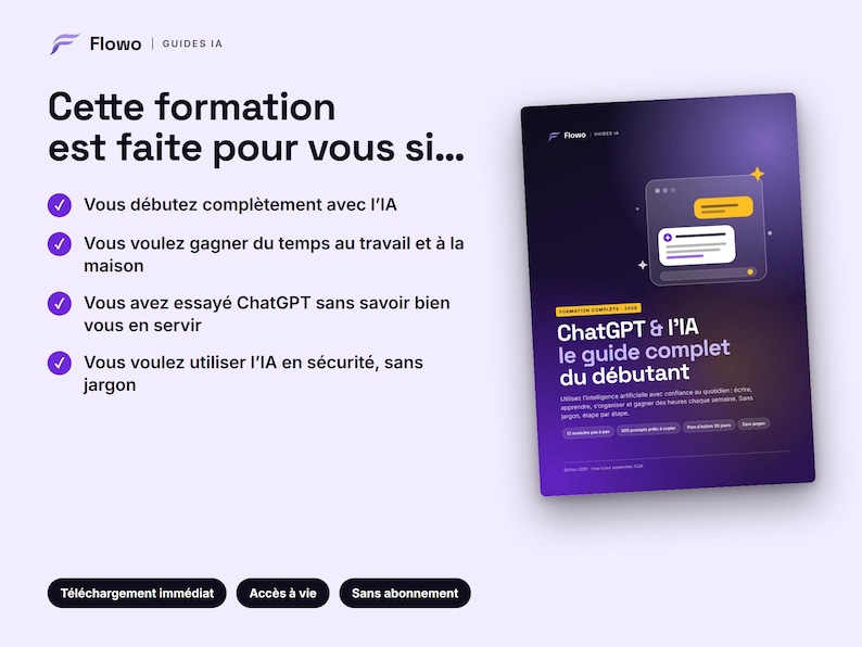 May include: A digital guide titled ChatGPT & l'IA le guide complet du d&eacute;butant with a purple gradient background. The cover features a chat bubble icon and text outlining benefits for beginners, including time-saving and secure AI usage.