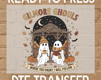 May include: A DTF transfer featuring the text "READY TO PRESS" at the top and "DTF TRANSFER" at the bottom. The central graphic shows two ghosts in a gazebo with pumpkins, autumn leaves, and the text "GILMORE GHOULS" and "WHERE YOU HAUNT, I WILL FOLLOW".