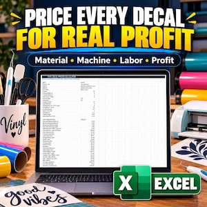 May include: A laptop screen displays a vinyl decal pricing calculator spreadsheet. The text reads PRICE EVERY DECAL FOR REAL PROFIT, Material, Machine, Labor, Profit, and EXCEL. Crafting tools, vinyl rolls, and a cutting machine are visible.