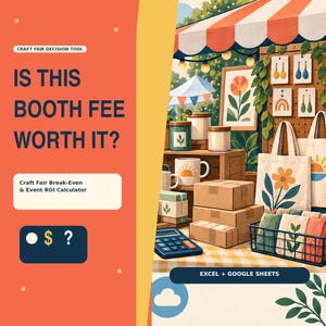 May include: A digital craft fair decision tool featuring the text CRAFT FAIR DECISION TOOL, IS THIS BOOTH FEE WORTH IT?, Craft Fair Break-Even & Event ROI Calculator, and EXCEL + GOOGLE SHEETS. The image shows a market stall with goods.