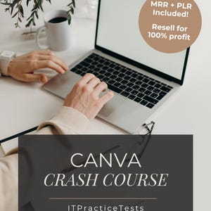 May include: A laptop computer with a blank screen, a white coffee mug, and eyeglasses on a desk. A circular graphic reads MRR + PLR Included! Resell for 100% profit. A dark rectangular overlay displays the text CANVA CRASH COURSE and ITPracticeTests.