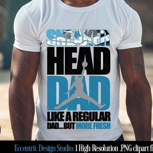 Father's Day Iron on Transfer Tshirt Designs | Shirt | PNG | Sticker | Label | Clipart | Cut File |  Graphic Tee Gift | Man Sneakerhead Dad