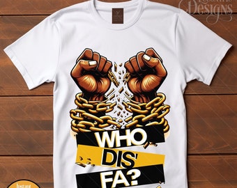 Digital Black History Month Unisex Iron on Transfer Tshirt Design | Shirt Tee Clipart | African American | Who Dis Fa Men | Man |  Boy | PNG