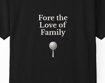 Fore the Love of Family T-shirt | Golf Ball Typography