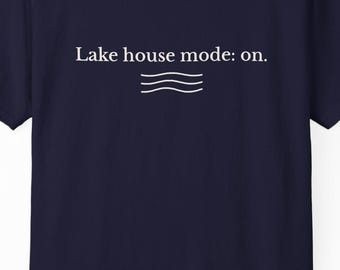 Lake House Mode On Tee – Comfort Colors Vacation Gift