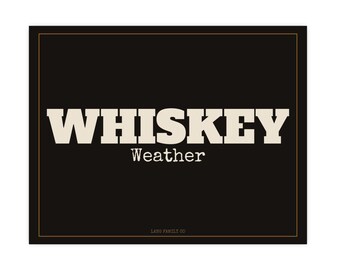 Whiskey Weather Unframed Matte Poster | 11x14 / 14x11 Wall Art | Bar Decor