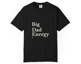 Big Dad Energy T-shirt | Typography Dad Humor Tee