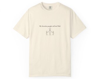 Favorite People Call Me Dad Shirt | Comfort Colors T-Shirt | Father's Day Gift