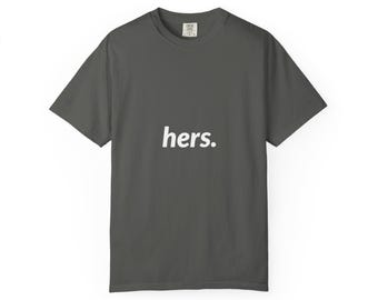 hers. | Comfort Colors T-Shirt | Couples Resilience Gift
