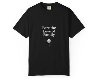 Fore the Love of Family Shirt | Comfort Colors Golf Dad Tee | Family Gift