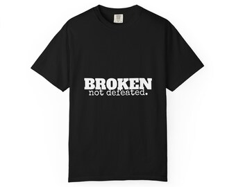 BROKEN not defeated | Comfort Colors T-Shirt | Couples Resilience Gift