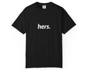 hers. | Comfort Colors T-Shirt | Couples Resilience Gift