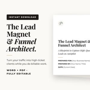 May include: A digital document template titled The Lead Magnet & Funnel Architect. The text includes Instant Download, Turn your traffic into high-ticket clients while you do billable work, Word + PDF, Fully Editable, and placeholders for business details.