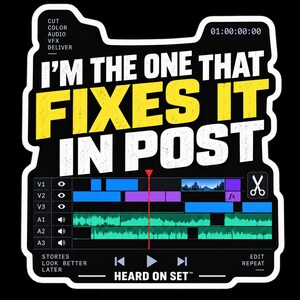 May include: A die-cut sticker featuring a black background with the white and yellow text I'M THE ONE THAT FIXES IT IN POST. Below the text is a video editing timeline interface with blue, purple, and green audio waveforms and a scissor icon.