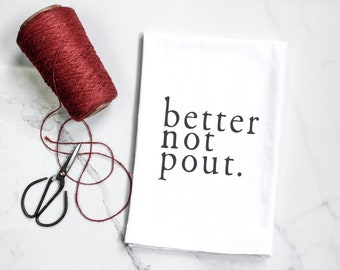 Better Not Pout Christmas Flour Sack Towel - Kitchen Tea Towel - Gift for Mom Aunt - Housewarming Gift