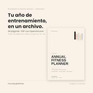 May include: A digital annual fitness planner document with a cream background. The text reads: Tu año de entrenamiento, en un archivo. 34 páginas PDF con hipervínculos. ANNUAL FITNESS PLANNER. Tu año de progreso, hábitos y bienestar. FormStudioPrints.