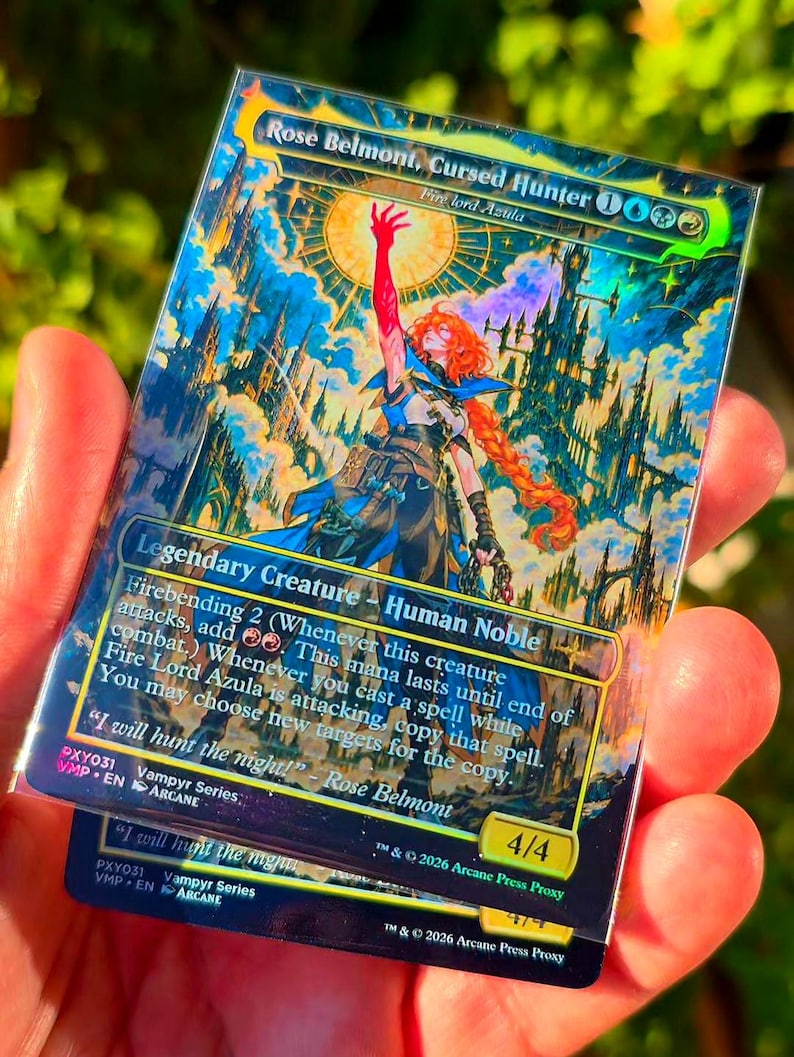 May include: A holographic trading card titled Rose Belmont, Cursed Hunter, featuring a character with long red hair reaching toward a bright sun above a gothic castle. The card text includes Fire Lord Azula, Legendary Creature, Human Noble, and the quote I will hunt the night. The card has a 4/4 power and toughness rating, with PXY031 and 2026 Arcane Press Proxy printed at the bottom.