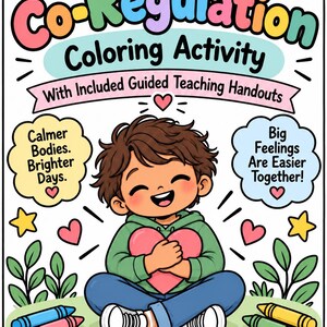 May include: A Co-Regulation Coloring Activity educational poster featuring a smiling child holding a pink heart. Text includes Our World With Color, Calmer Bodies. Brighter Days., Big Feelings Are Easier Together!, and Different Tools. Same Big Support.