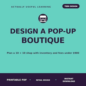 Könnte beinhalten: Eine türkisfarbene digitale Bildungsressource mit dem Titel Actually Useful Learning Teen Design Design a Pop-Up Boutique. Sie enthält Anleitungen zur Planung eines 10 x 10 Ladens mit Inventar und Gebühren unter 900 $. Inklusive druckbarem PDF.