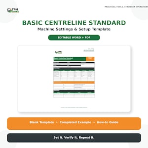 May include: A digital document template titled Basic Centreline Standard Machine Settings & Setup Template. The document includes sections for critical settings, change history, and confirmation checkboxes, available in editable Word and PDF formats.