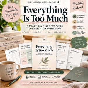 May include: A 22-page printable workbook titled Everything Is Too Much by The Practical Mind Company. The set includes various worksheets for prioritizing tasks, a mug with text, and a notebook. The design features soft beige and green tones.
