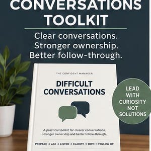 May include: A white book titled Difficult Conversations with a green and dark blue speech bubble icon. The cover text includes The Confident Manager, a practical toolkit for clearer conversations, and the steps Prepare, Ask, Listen, Clarify, Own, Follow Up.