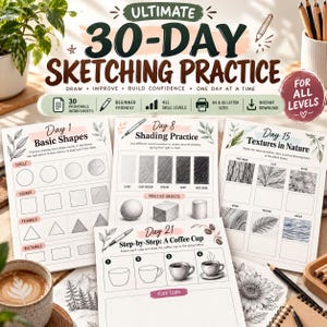 May include: A set of printable sketching practice worksheets titled Ultimate 30-Day Sketching Practice. The pages feature instructional exercises for drawing basic shapes, shading techniques, textures in nature, and a step-by-step coffee cup tutorial.
