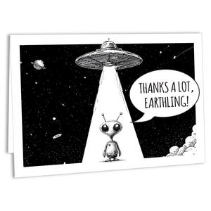 May include: Black and white illustration of a cartoon alien standing under a UFO beam. The alien has large eyes and antennae. Text in a speech bubble reads, "THANKS A LOT, EARTHLING!" The background depicts a starry night sky.