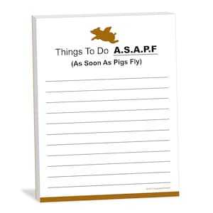 May include: A white notepad with brown lines and a brown pig illustration. The notepad has the text "Things To Do A.S.A.P.F (As Soon As Pigs Fly)"