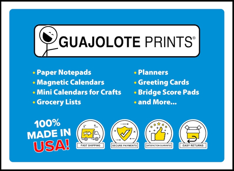 May include: A blue and yellow graphic with the text "GUAJOLOTE PRINTS" and a list of products including paper notepads, magnetic calendars, mini calendars for crafts, grocery lists, planners, greeting cards, bridge score pads, and more. The graphic also includes a 100% Made in USA logo and four icons representing fast shipping, secure payments, satisfaction guarantee, and easy returns.