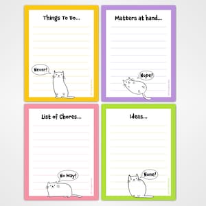 May include: Four colorful notepads with lined paper and cat illustrations. Each notepad has a different heading: "Things To Do...", "Matters at hand...", "List of Chores...", and "Ideas..." Each cat has a speech bubble with a humorous phrase: "Never!", "Nope!", "No Way!", and "None!"
