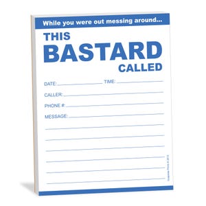 While You Were Out Messing Around This Bastard Called - Phone Messages Notepad