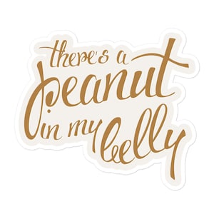 Peanut in my Belly Sticker, Mama to Be Sticker, Expecting, Stickers, Gifts for Her