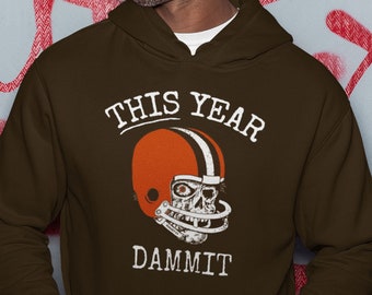 This Year Dammit Cleveland Football Hoodie – Funny Cleveland Fan Sweatshirt