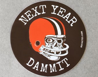 Cleveland Browns Football - Next Year Dammit - 3" Round Sticker