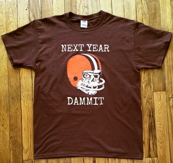 Cleveland Browns T Shirt Next Year Dammit Etsy