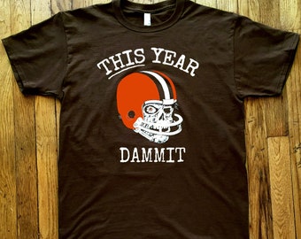 This Year Dammit Cleveland Football Shirt | Brown & Orange Fan Tee