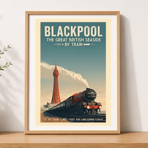 May include: A framed travel poster featuring a red steam locomotive and the Blackpool Tower. The text reads: BLACKPOOL THE GREAT BRITISH SEASIDE BY TRAIN, GO BY TRAIN - LMS - VISIT THE LANCASHIRE COAST. The color palette includes teal, red, and cream.