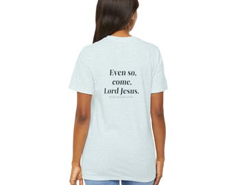 Unisex T-Shirt, Back Print - Even so, come, Lord Jesus, Revelation 22:20 KJV