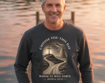Crewneck Sweatshirt - Choose You This Day, Joshua 24:15 KJV Bible Verse