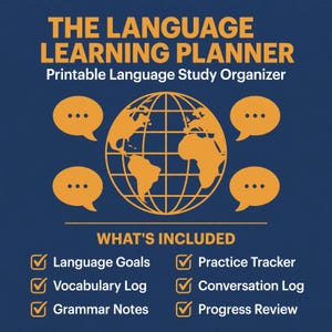 May include: A dark blue digital graphic titled THE LANGUAGE LEARNING PLANNER Printable Language Study Organizer. It features a central globe icon surrounded by four speech bubbles and a list of included items: Language Goals, Practice Tracker, Vocabulary Log, Conversation Log, Grammar Notes, and Progress Review.