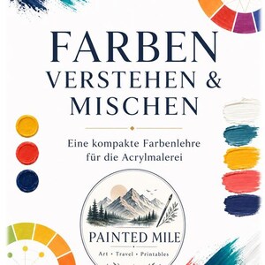 Könnte beinhalten: Ein weißes Lehrplakat mit dem Titel FARBEN VERSTEHEN & MISCHEN, einem Farbkreis, Farbmustern in Weiß, Türkis, Gelb, Rot und Blau sowie einem kreisförmigen Logo mit Berglandschaft und dem Text PAINTED MILE Art Travel Printables.