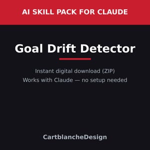 Op de afbeelding: Een digitale productafbeelding met een rode koptekst met de tekst AI SKILL PACK FOR CLAUDE. De zwarte tekst luidt Goal Drift Detector, Instant digital download (ZIP), Works with Claude — no setup needed, en de merknaam CartblancheDesign.
