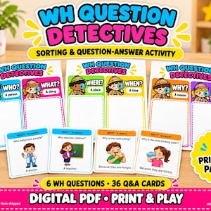 May include: A digital PDF activity set titled WH Question Detectives featuring three sorting boards and thirty-six question-and-answer cards. The colorful materials include illustrations of children with magnifying glasses and text prompts for who, what, where, when, why, and how questions.