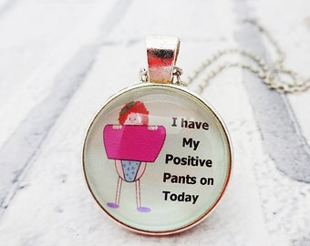 Positive pants necklace, Positive quote pendant, sympathy gift, meaningful, motivational jewelry, positivity gift, funny quote gift, BFF, Q1