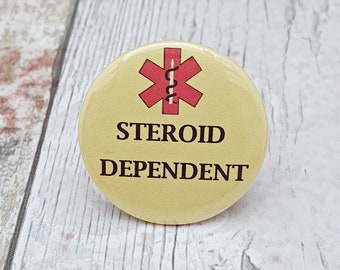 steroid dependent badge, immune suppressed, medical ID pin, Adrenal insufficiency, addisons, chemo, immunocompromised, hidden illness, gift