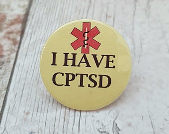 I have CPTSD badge, CPTSD pin, neurodiverse, anxiety, flashbacks, panic attack, panic disorder, hidden illness, awareness badge, disability