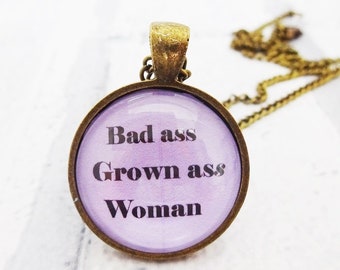 Bad ass Grown ass Woman Necklace, Bad ass pendant, feminist movement, nasty woman necklace, girl gang, girl power, feminism necklace, Q1